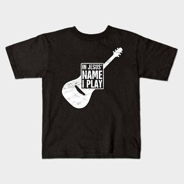 In Jesus Name I Play | Christian Musican Guitar Player Kids T-Shirt by MeatMan